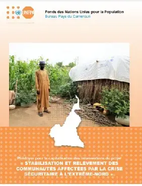 Plaidoyer pour la capitalisation des interventions du projet « STABILISATION ET RELÈVEMENT DES COMMUNAUTÉS AFFECTÉES PAR LA CRISE SÉCURITAIRE À L’EXTRÊME-NORD ». 