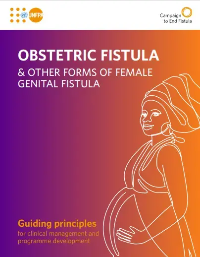 OBSTETRIC FISTULA  & OTHER FORMS OF FEMALE  GENITAL FISTULA: Guiding principles for clinical management and programme development.